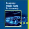 Designing Plastic Parts for Assembly - 10th Edition