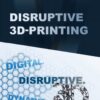 Disruptive 3D Printing - 1st Edition