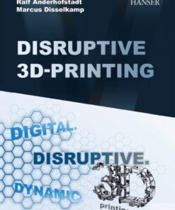 Disruptive 3D Printing - 1st Edition