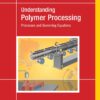 Understanding Polymer Processing - 3rd Edition