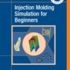Injection Molding Simulation for Beginners - 1st Edition