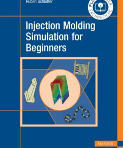 Injection Molding Simulation for Beginners - 1st Edition