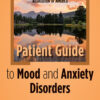 Anxiety and Depression Association of America Patient Guide to Mood and Anxiety Disorders