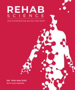Rehab Science: How to Overcome Pain and Heal from Injury