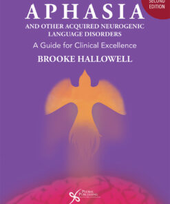Aphasia and Other Acquired Neurogenic Language Disorders: A Guide for Clinical Excellence - 2nd Edition