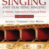 Singing and Teaching Singing: A Holistic Approach to Classical Voice, Fourth Edition - 4th Edition
