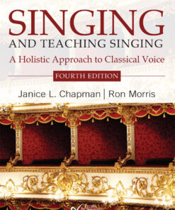Singing and Teaching Singing: A Holistic Approach to Classical Voice, Fourth Edition - 4th Edition