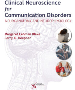 Clinical Neuroscience for Communication Disorders: Neuroanatomy and Neurophysiology - 1st Edition