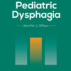 Case Studies in Pediatric Dysphagia - 1st Edition