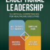 Exceptional Leadership: 16 Critical Competencies for Healthcare Executives - 3rd Edition