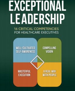 Exceptional Leadership: 16 Critical Competencies for Healthcare Executives - 3rd Edition