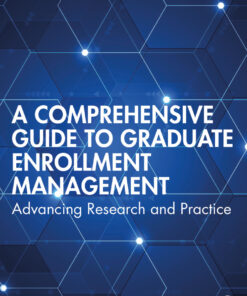 A Comprehensive Guide to Graduate Enrollment Management - 1st Edition