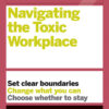 HBR Guide to Navigating the Toxic Workplace - 1st Edition
