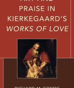Art and Praise in Kierkegaard’s Works of Love - 1st Edition