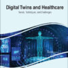 Digital Twins and Healthcare: Trends, Techniques, and Challenges