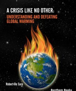 A Crisis like No Other: Understanding and Defeating Global Warming - 1st Edition
