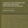 Learning and Experiencing Cryptography with CrypTool and SageMath - 1st Edition