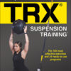 Complete Guide to TRX® Suspension Training® - 2nd Edition