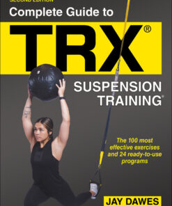 Complete Guide to TRX® Suspension Training® - 2nd Edition