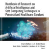 Handbook of Research on Artificial Intelligence and Soft Computing Techniques in Personalized Healthcare Services - 1st Edition