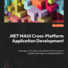 .NET MAUI Cross-Platform Application Development - 1st Edition