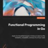 Functional Programming in Go - 1st Edition