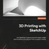 3D Printing with SketchUp - 2nd Edition