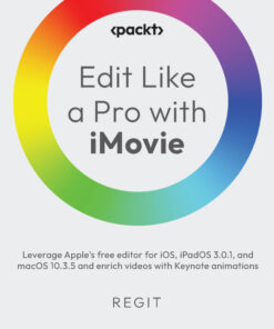 Edit Like a Pro with iMovie - 1st Edition