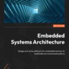 Embedded Systems Architecture - 2nd Edition