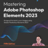 Mastering Adobe Photoshop Elements 2023 - 5th Edition