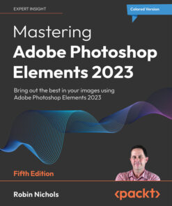 Mastering Adobe Photoshop Elements 2023 - 5th Edition