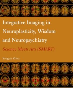 Integrative Imaging in Neuroplasticity, Wisdom and Neuropsychiatry - 1st Edition