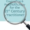 Evidence Based Counselling & Psychotherapy for the 21st Century Practitioner
