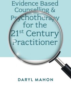 Evidence Based Counselling & Psychotherapy for the 21st Century Practitioner