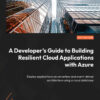 A Developer's Guide to Building Resilient Cloud Applications with Azure - 1st Edition