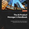 The AI Product Manager's Handbook - 1st Edition