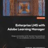 Enterprise LMS with Adobe Learning Manager - 1st Edition