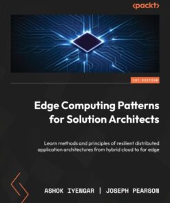 Edge Computing Patterns for Solution Architects - 1st Edition