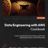 Data Engineering with AWS Cookbook - 1st Edition