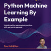 Python Machine Learning By Example - 4th Edition