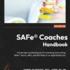 SAFe® Coaches Handbook - 1st Edition