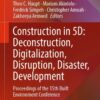 Construction in 5D: Deconstruction, Digitalization, Disruption, Disaster, Development