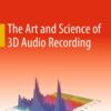 The Art and Science of 3D Audio Recording