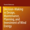 Decision-Making in Design, Maintenance, Planning, and Investment of Wind Energy