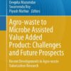 Agro-waste to Microbe Assisted Value Added Product: Challenges and Future Prospects