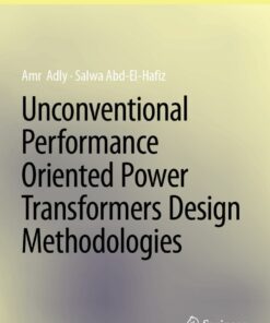 Unconventional Performance Oriented Power Transformers Design Methodologies