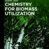 Chemistry for Biomass Utilization - 1st Edition