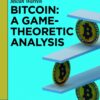 Bitcoin: A Game-Theoretic Analysis - 1st Edition