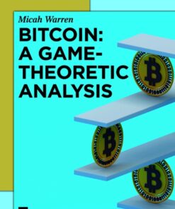 Bitcoin: A Game-Theoretic Analysis - 1st Edition
