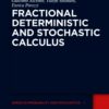 Fractional Deterministic and Stochastic Calculus - 1st Edition
